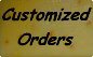 Customized Orders